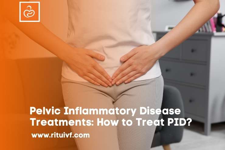 Pelvic Inflammatory Disease Treatments: How to Treat PID? 
