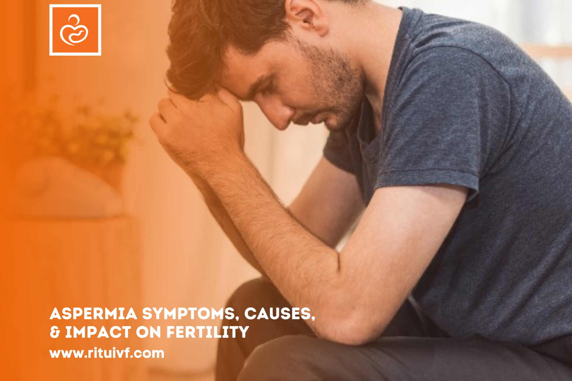 Aspermia Symptoms, Causes, & Impact on Fertility: How do IVF Specialists Treat Aspermia?