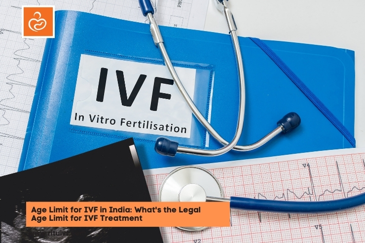 Age Limit for IVF in India: What’s the Legal Age Limit for IVF Treatment