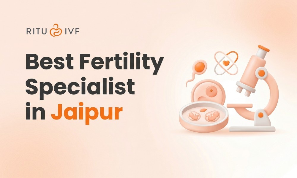 Finding the Best Fertility Specialist in Jaipur: A Complete Guide for Couples