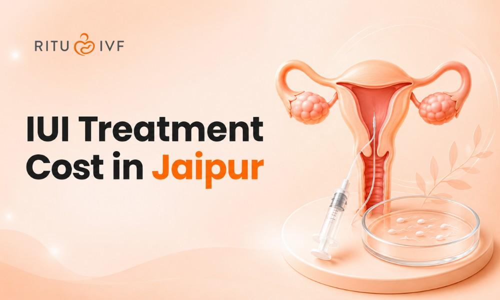 IUI Treatment Cost in Jaipur 2026: Complete Price Breakdown and What to Expect